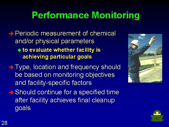 Performance Monitoring è Periodic measurement of chemical and/or physical parameters u to evaluate whether