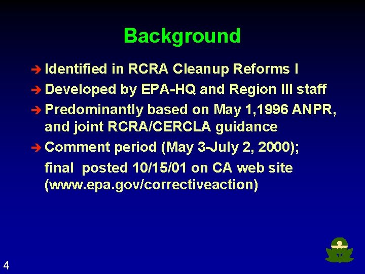 Background è Identified in RCRA Cleanup Reforms I è Developed by EPA-HQ and Region