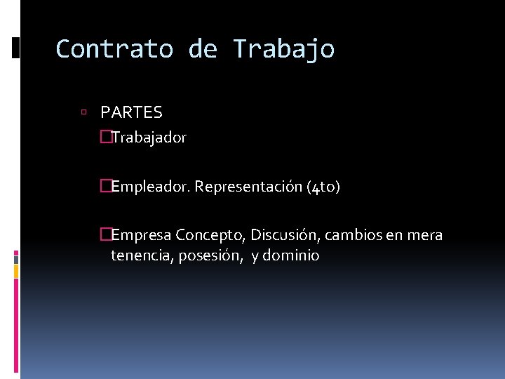 Contrato de Trabajo PARTES �Trabajador �Empleador. Representación (4 to) �Empresa Concepto, Discusión, cambios en