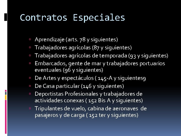 Contratos Especiales Aprendizaje (arts. 78 y siguientes) Trabajadores agrícolas (87 y siguientes) Trabajadores agrícolas