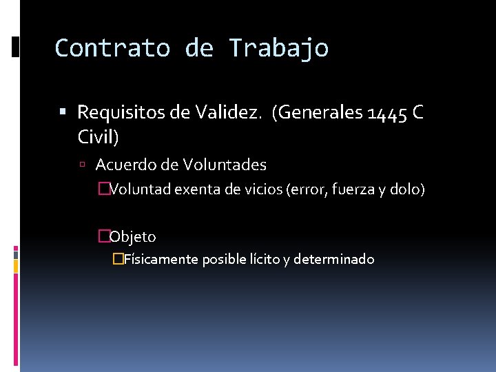 Contrato de Trabajo Requisitos de Validez. (Generales 1445 C Civil) Acuerdo de Voluntades �Voluntad