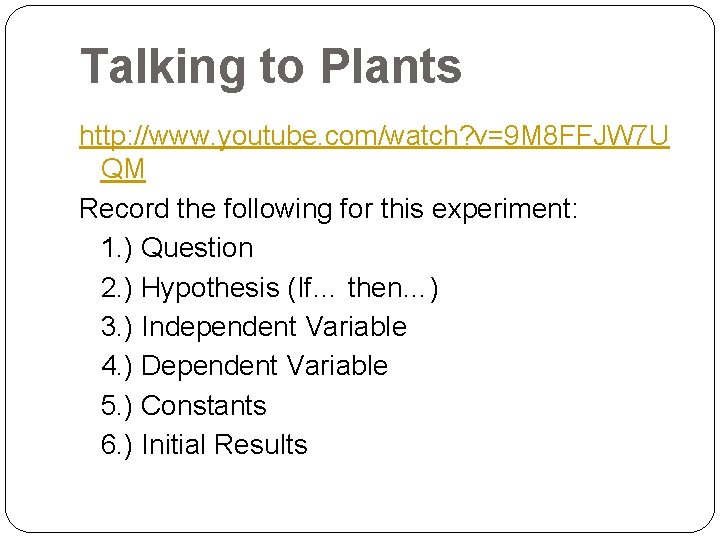 Talking to Plants http: //www. youtube. com/watch? v=9 M 8 FFJW 7 U QM