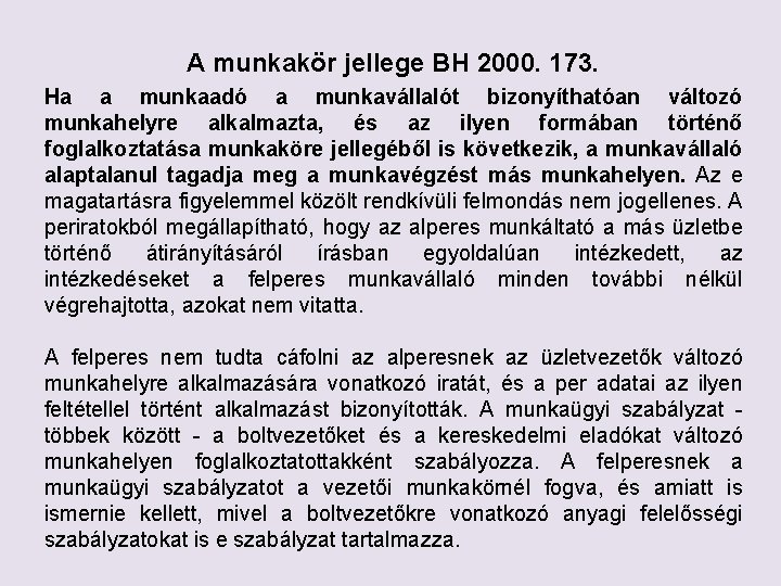 A munkakör jellege BH 2000. 173. Ha a munkaadó a munkavállalót bizonyíthatóan változó munkahelyre