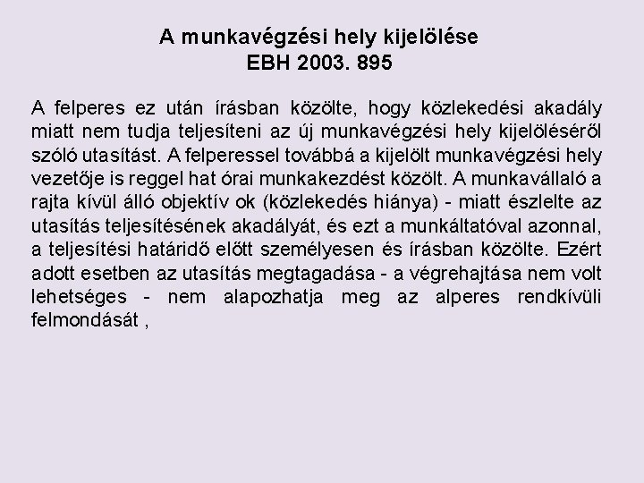 A munkavégzési hely kijelölése EBH 2003. 895 A felperes ez után írásban közölte, hogy