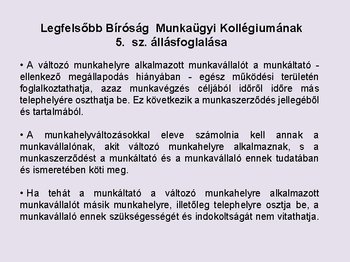 Legfelsőbb Bíróság Munkaügyi Kollégiumának 5. sz. állásfoglalása • A változó munkahelyre alkalmazott munkavállalót a