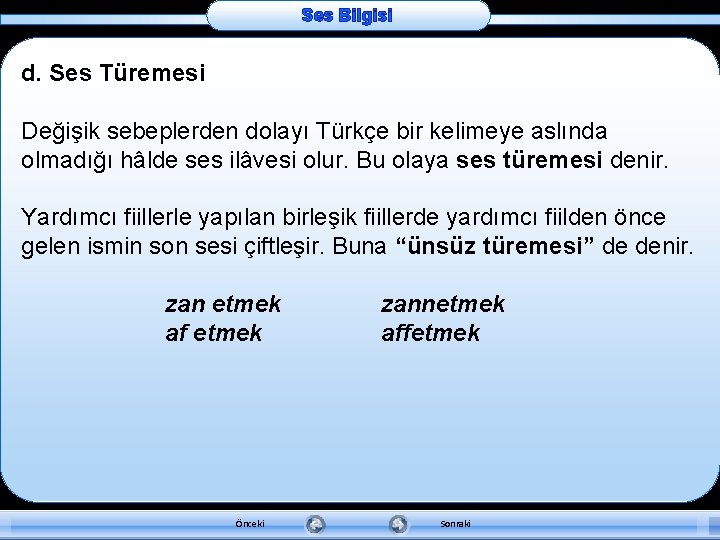 Ses Bilgisi d. Ses Türemesi Değişik sebeplerden dolayı Türkçe bir kelimeye aslında olmadığı hâlde