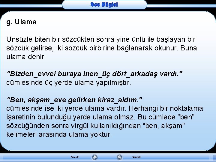 Ses Bilgisi g. Ulama Ünsüzle biten bir sözcükten sonra yine ünlü ile başlayan bir