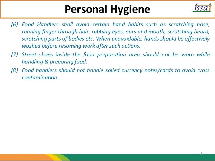 Personal Hygiene (6) Food Handlers shall avoid certain hand habits such as scratching nose,