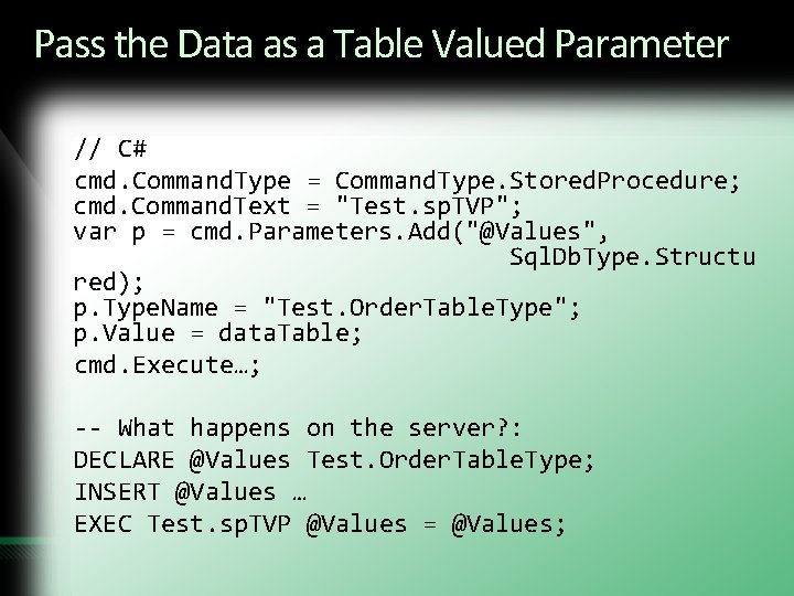 Pass the Data as a Table Valued Parameter // C# cmd. Command. Type = Pass the Data as a Table Valued Parameter // C# cmd. Command. Type =