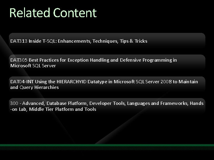 Related Content DAT 313 Inside T-SQL: Enhancements, Techniques, Tips & Tricks DAT 305 Best Related Content DAT 313 Inside T-SQL: Enhancements, Techniques, Tips & Tricks DAT 305 Best