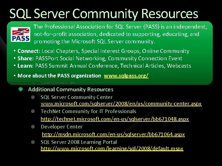 SQL Server Community Resources The Professional Association for SQL Server (PASS) is an independent, SQL Server Community Resources The Professional Association for SQL Server (PASS) is an independent,
