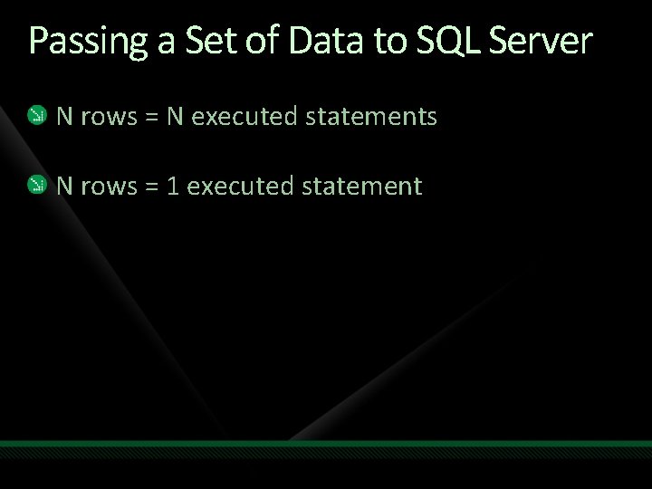 Passing a Set of Data to SQL Server N rows = N executed statements Passing a Set of Data to SQL Server N rows = N executed statements
