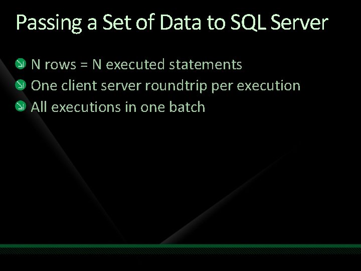 Passing a Set of Data to SQL Server N rows = N executed statements Passing a Set of Data to SQL Server N rows = N executed statements