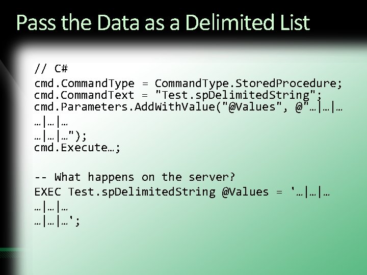 Pass the Data as a Delimited List // C# cmd. Command. Type = Command. Pass the Data as a Delimited List // C# cmd. Command. Type = Command.