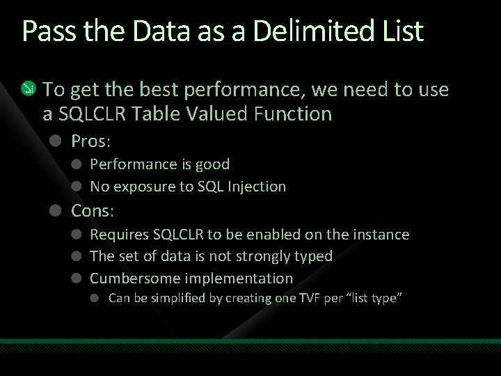 Pass the Data as a Delimited List To get the best performance, we need Pass the Data as a Delimited List To get the best performance, we need