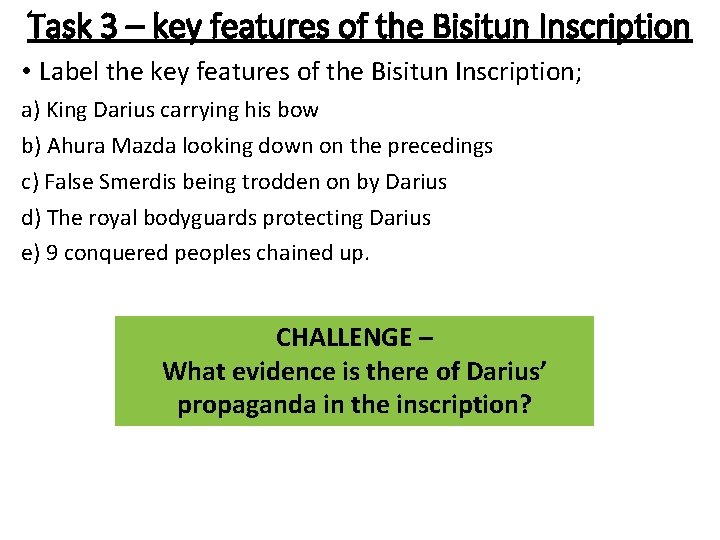 Task 3 – key features of the Bisitun Inscription • Label the key features