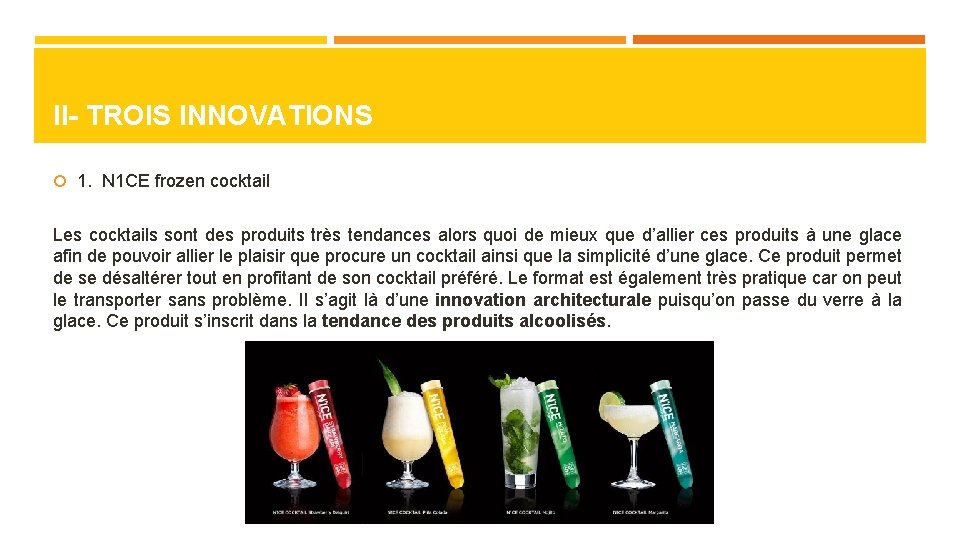 II- TROIS INNOVATIONS 1. N 1 CE frozen cocktail Les cocktails sont des produits