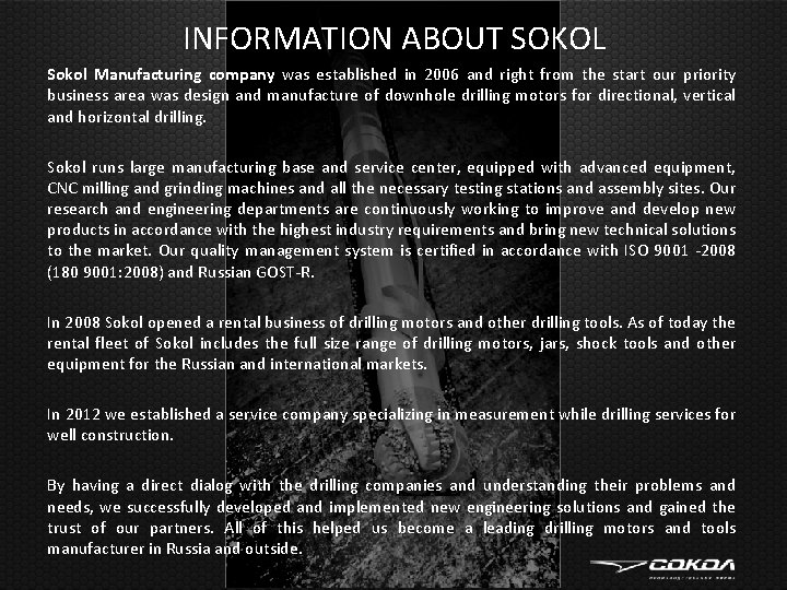 INFORMATION ABOUT SOKOL Sokol Manufacturing company was established in 2006 and right from the