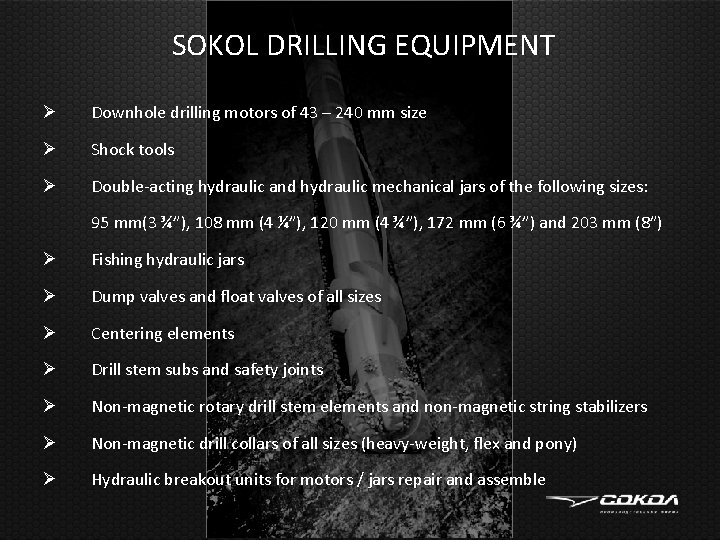 SOKOL DRILLING EQUIPMENT Ø Downhole drilling motors of 43 – 240 mm size Ø