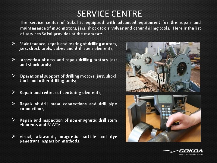 SERVICE CENTRE The service center of Sokol is equipped with advanced equipment for the