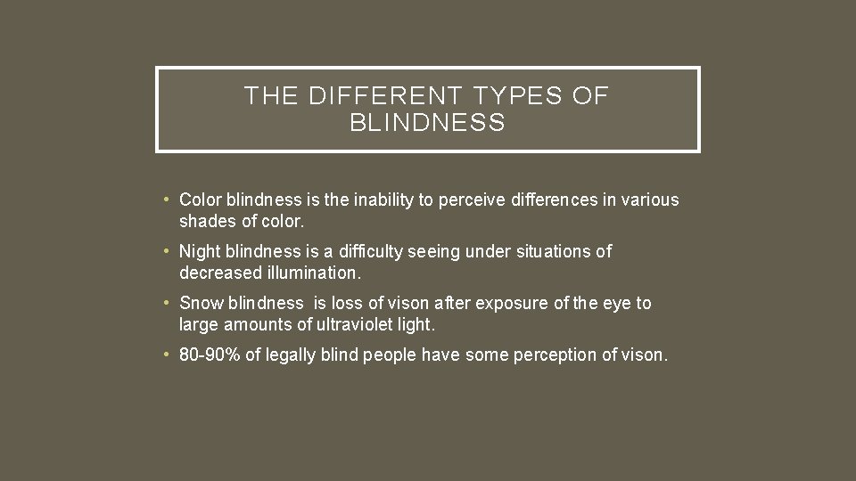 THE DIFFERENT TYPES OF BLINDNESS • Color blindness is the inability to perceive differences