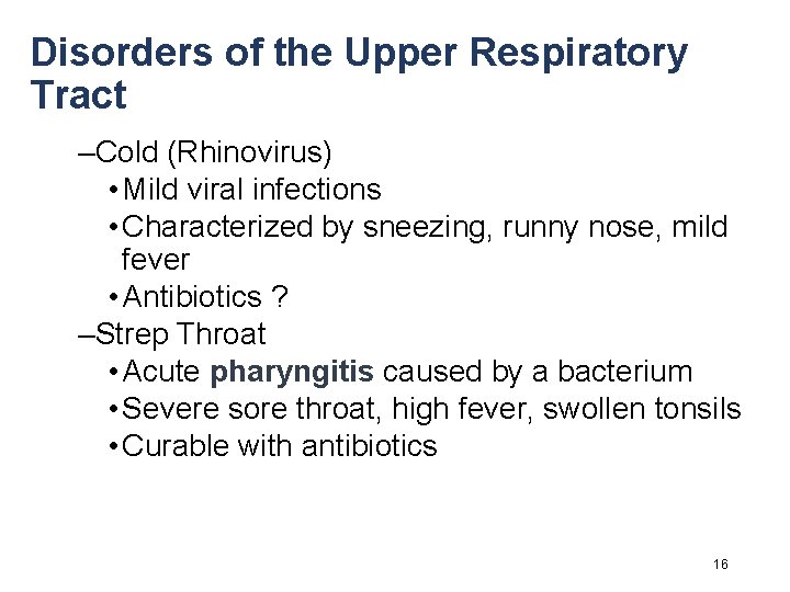 Disorders of the Upper Respiratory Tract –Cold (Rhinovirus) • Mild viral infections • Characterized