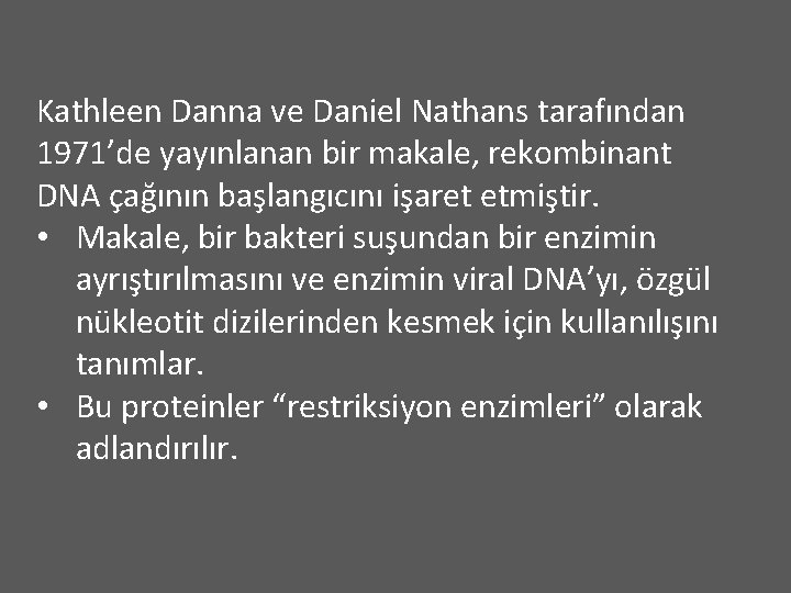 Kathleen Danna ve Daniel Nathans tarafından 1971’de yayınlanan bir makale, rekombinant DNA çağının başlangıcını