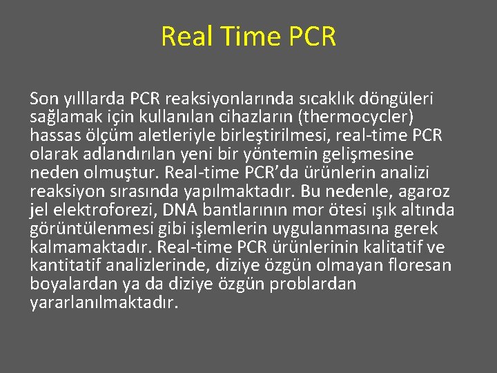 Real Time PCR Son yılllarda PCR reaksiyonlarında sıcaklık döngüleri sağlamak için kullanılan cihazların (thermocycler)