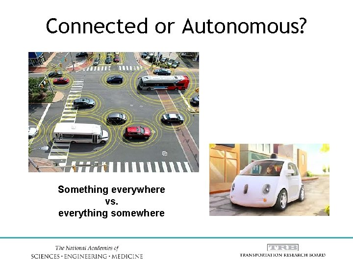 Connected or Autonomous? Something everywhere vs. everything somewhere 