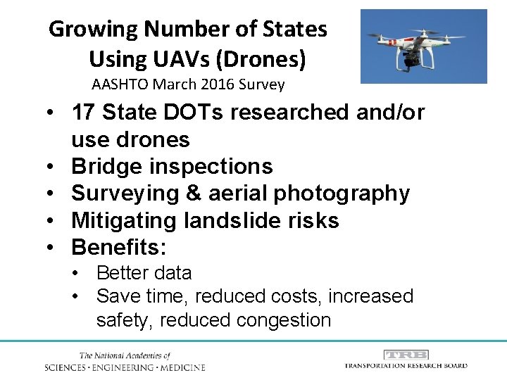 Growing Number of States Using UAVs (Drones) AASHTO March 2016 Survey • 17 State