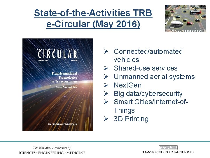 State-of-the-Activities TRB e-Circular (May 2016) Ø Connected/automated vehicles Ø Shared-use services Ø Unmanned aerial