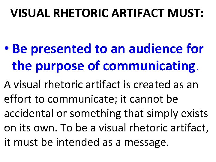 VISUAL RHETORIC ARTIFACT MUST: • Be presented to an audience for the purpose of