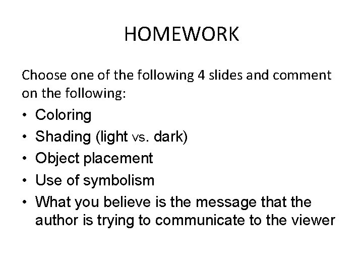 HOMEWORK Choose one of the following 4 slides and comment on the following: •
