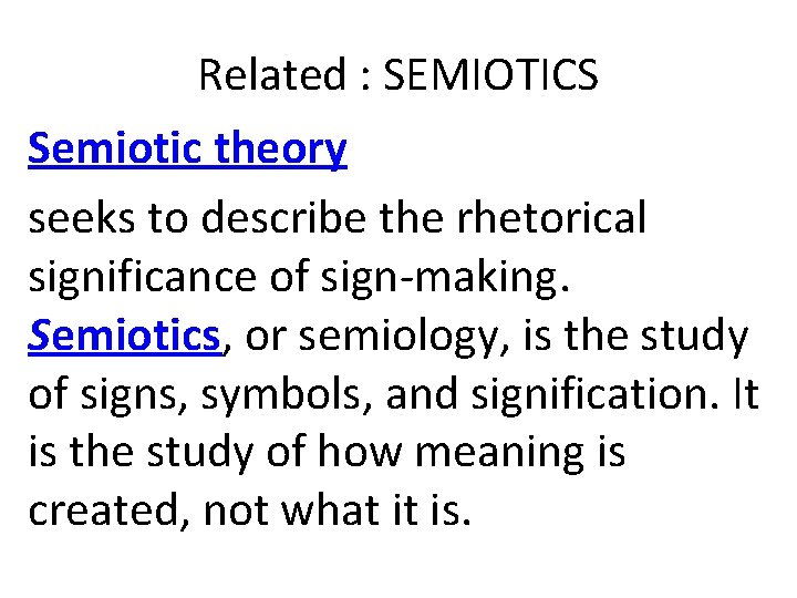 Related : SEMIOTICS Semiotic theory seeks to describe the rhetorical significance of sign-making. Semiotics,