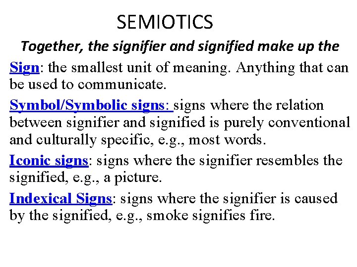 SEMIOTICS Together, the signifier and signified make up the Sign: the smallest unit of