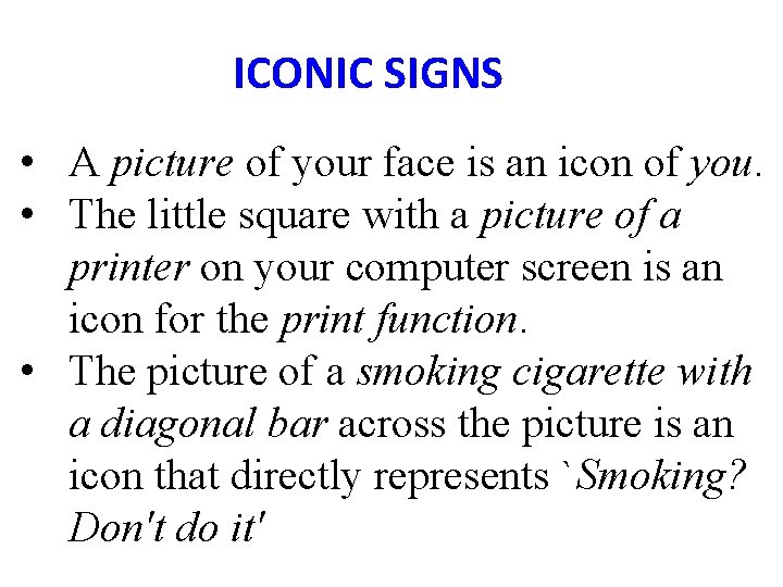 ICONIC SIGNS • A picture of your face is an icon of you. •