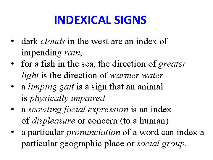 INDEXICAL SIGNS • dark clouds in the west are an index of impending rain,