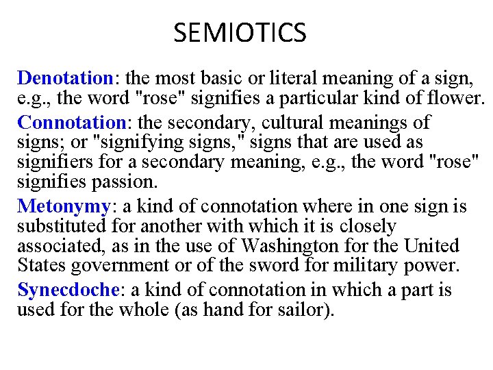 SEMIOTICS Denotation: the most basic or literal meaning of a sign, e. g. ,