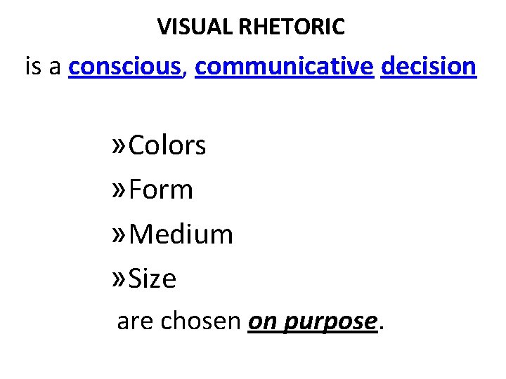 VISUAL RHETORIC is a conscious, communicative decision » Colors » Form » Medium »