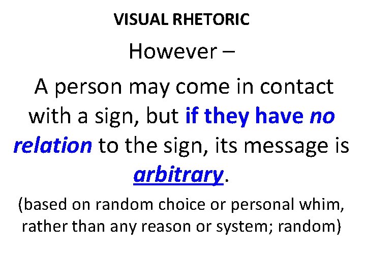 VISUAL RHETORIC However – A person may come in contact with a sign, but