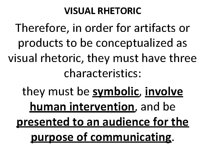VISUAL RHETORIC Therefore, in order for artifacts or products to be conceptualized as visual