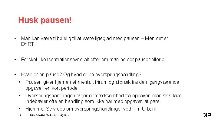 Husk pausen! • Man kan være tilbøjelig til at være ligeglad med pausen –