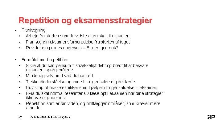 Repetition og eksamensstrategier • Planlægning • Arbejd fra starten som du vidste at du