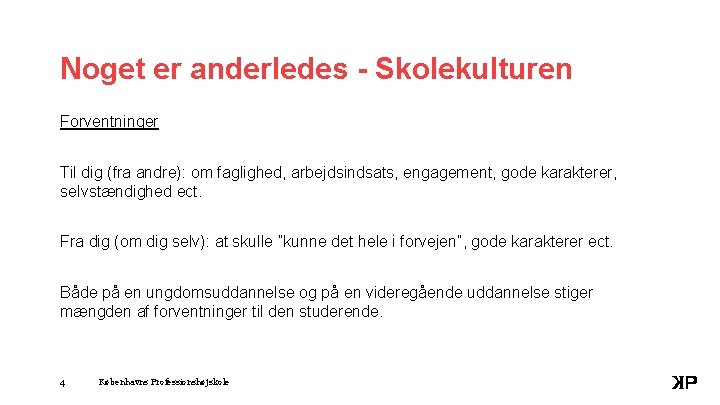 Noget er anderledes - Skolekulturen Forventninger Til dig (fra andre): om faglighed, arbejdsindsats, engagement,