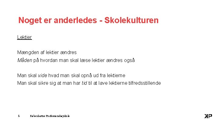 Noget er anderledes - Skolekulturen Lektier Mængden af lektier ændres Måden på hvordan man