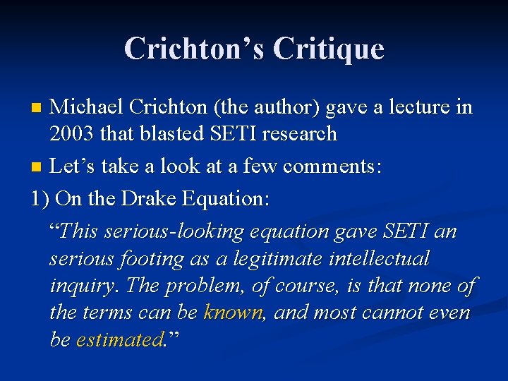 Crichton’s Critique Michael Crichton (the author) gave a lecture in 2003 that blasted SETI