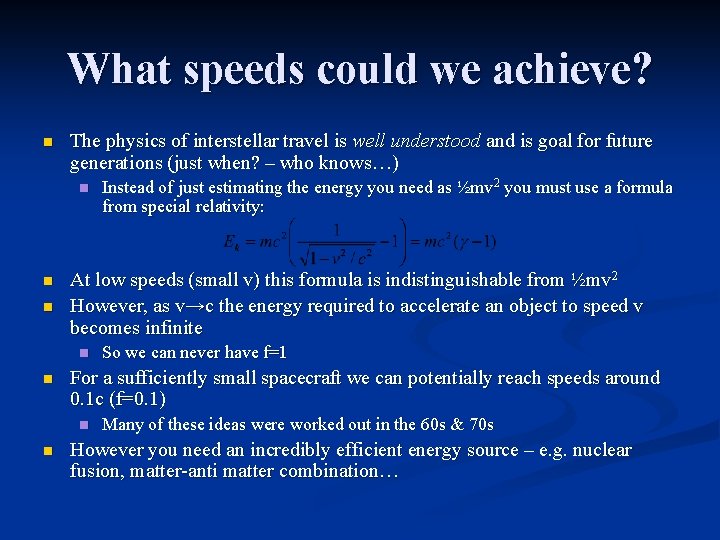 What speeds could we achieve? n The physics of interstellar travel is well understood