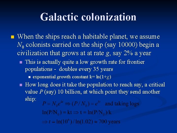 Galactic colonization n When the ships reach a habitable planet, we assume N 0