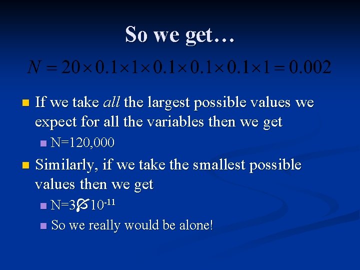 So we get… n If we take all the largest possible values we expect