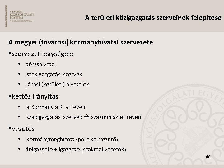 A területi közigazgatás szerveinek felépítése A megyei (fővárosi) kormányhivatal szervezete szervezeti egységek: • törzshivatal